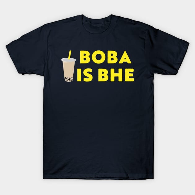 Boba is bhe - Bubble Tea for Filipinos T-Shirt by Gold Wings Tees